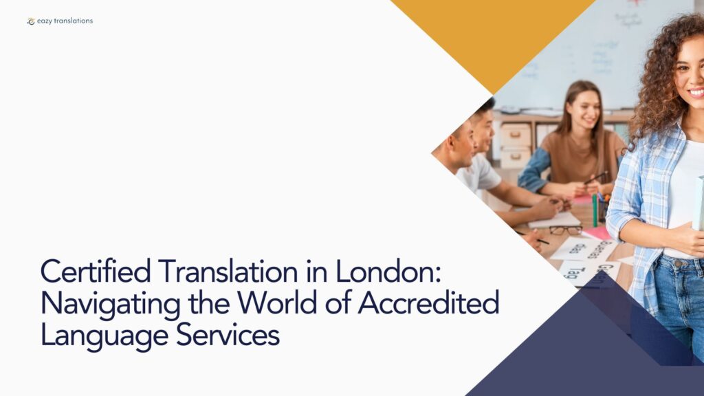 Certified Translation in London: Navigating the World of Accredited Language Services