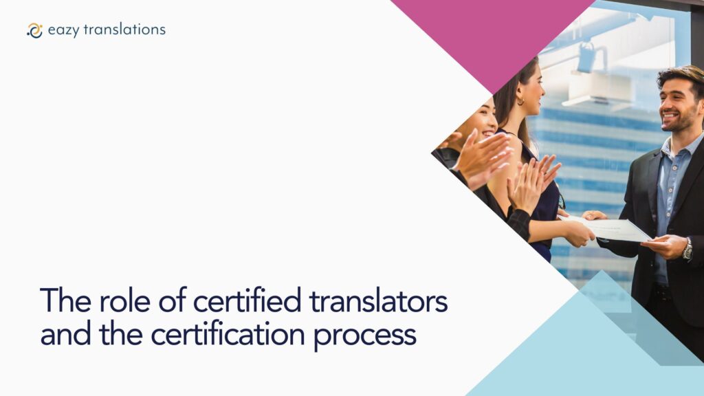 The role of certified translators and the certification process